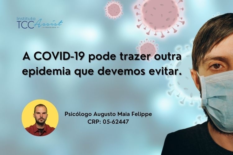 A COVID-19 pode trazer outra epidemia que devemos evitar.